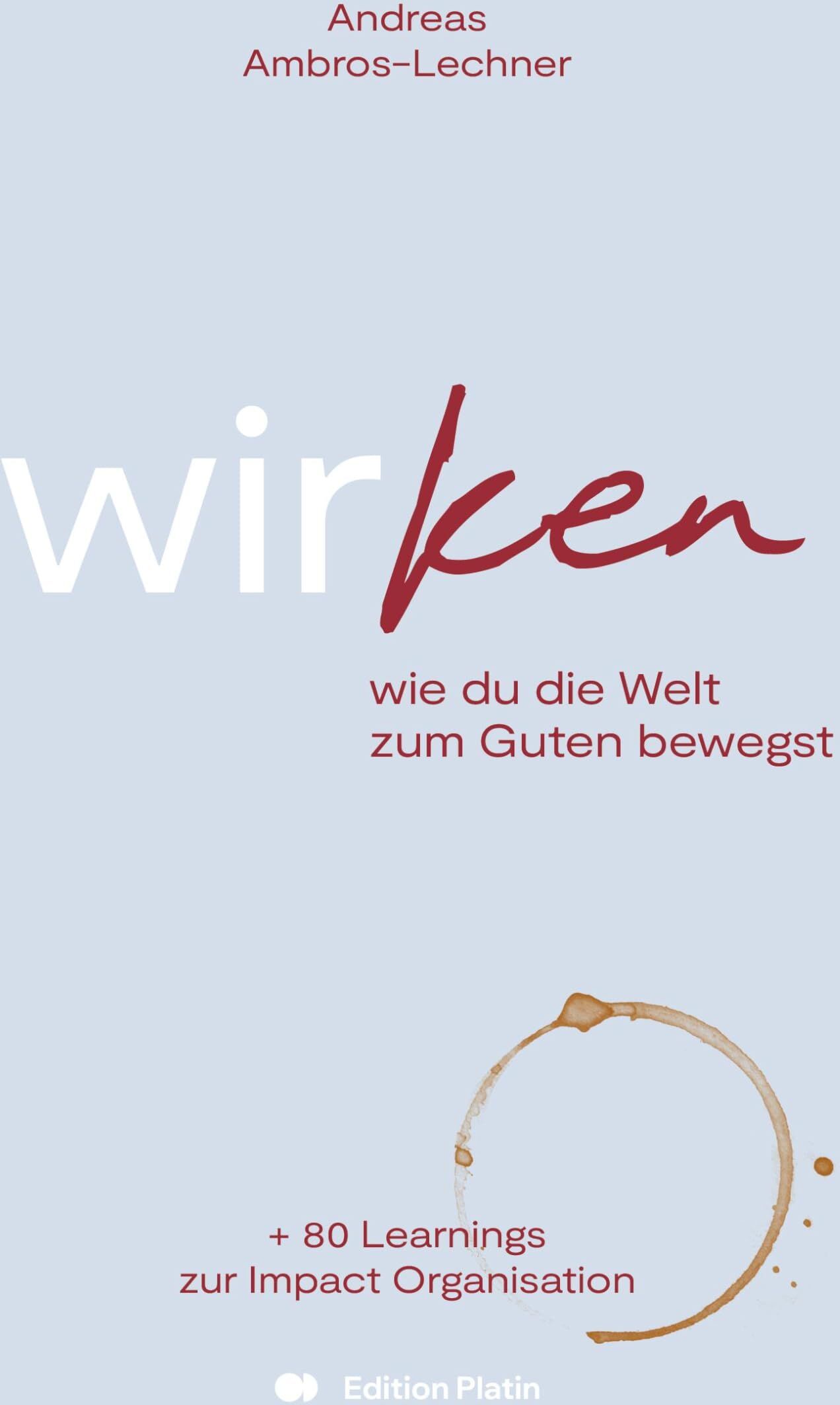 Andreas Ambros-Lechner - wirken: wie du die Welt zum Guten bewegst - Preis vom 16.10.2026 11:41:07 h