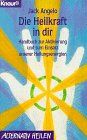 Jack Angelo - Die Heilkraft in Dir: Handbuch zur Aktivierung und zum Einsatz unserer Heilungsenergien (Knaur Taschenbücher. Medizin und Gesundheit) - Preis vom 02.10.2026 23:42:20 h