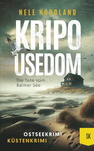 Nele Nordland - KRIPO USEDOM - Die Tote vom Balmer See: Ostseekrimi Küstenkrimi (Meier & Kollberg ermitteln 1) - Preis vom 04.10.2026 03:51:26 h