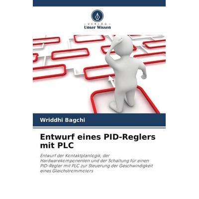 Entwurf eines PID-Reglers mit PLC, Taschenbuch von Wriddhi Bagchi, Verlag Unser Wissen, 978-620-4-82997-5