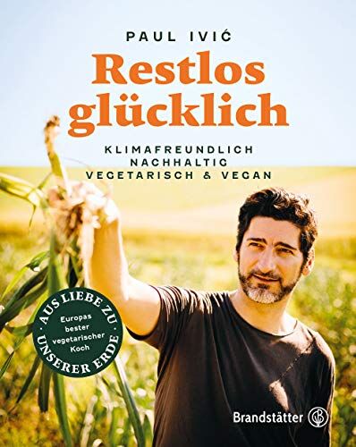 Paul Ivic - Restlos glücklich. Vegetarisch, klimafreundlich, nachhaltig: Klimafreundlich, nachhaltig, vegetarisch & vegan - Preis vom 05.10.2026 03:47:11 h