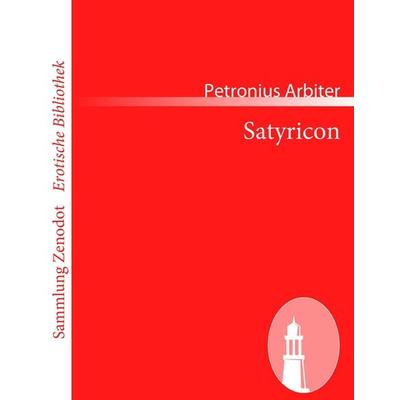Satyricon, Taschenbuch von Petronius Arbiter, Contumax, 978-3-8430-6913-7
