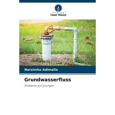 Grundwasserfluss, Taschenbuch von Narsimha Adimalla, Verlag Unser Wissen, 978-620-0-84424-8