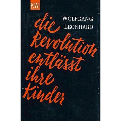 Die Revolution entlässt ihre Kinder, Taschenbuch von Wolfgang Leonhard, Kiepenheuer & Witsch, 978-3-462-03498-1