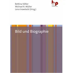 Bild und Biographie, Fachbücher von Bettina Völter, Michael R. Müller, Lena Inowlocki