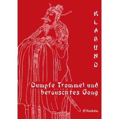 Dumpfe Trommel und berauschtes Gong, Gebundene Ausgabe von Klabund, Elfenbein, 978-3-941184-01-5