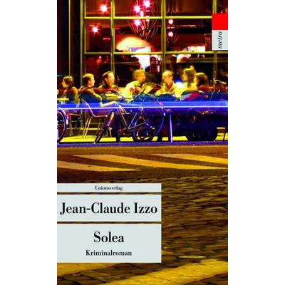 Solea, Taschenbuch von Jean-Claude Izzo, Unionsverlag, 978-3-293-20611-3