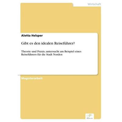 Gibt es den idealen Reiseführer?, Taschenbuch von Aletta Helsper, GRIN, 978-3-8386-9878-6