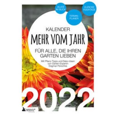 Garten-Kalender 2022: Mehr vom Jahr - für alle, die ihren Garten lieben - Mit Pflanz-Tipps und Deko-Ideen, Taschenbuch von Dagmar Perschke, Edition