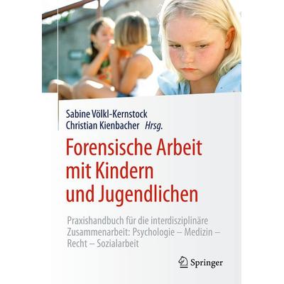 Forensische Arbeit mit Kindern und Jugendlichen, Gebundene Ausgabe von , Springer Wien, 978-3-7091-1607-4