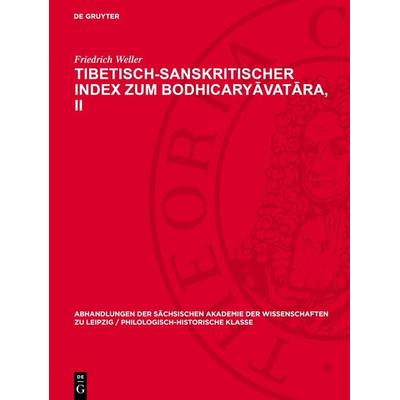 Tibetisch-sanskritischer Index zum Bodhicaryāvatāra, II, Gebundene Ausgabe von Friedrich Weller, De Gruyter, 978-3-11-274206-8