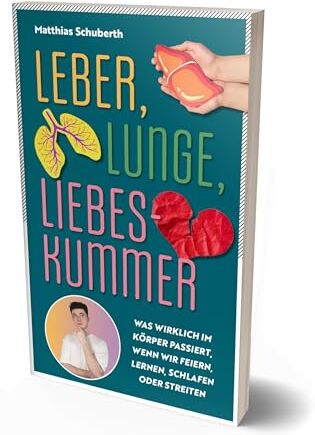 Matthias Schuberth - Leber, Lunge, Liebeskummer: Was wirklich im Körper passiert, wenn wir feiern, lernen, schlafen oder streiten von Matthias Schuberth - Preis vom 11.10.2026 15:43:13 h