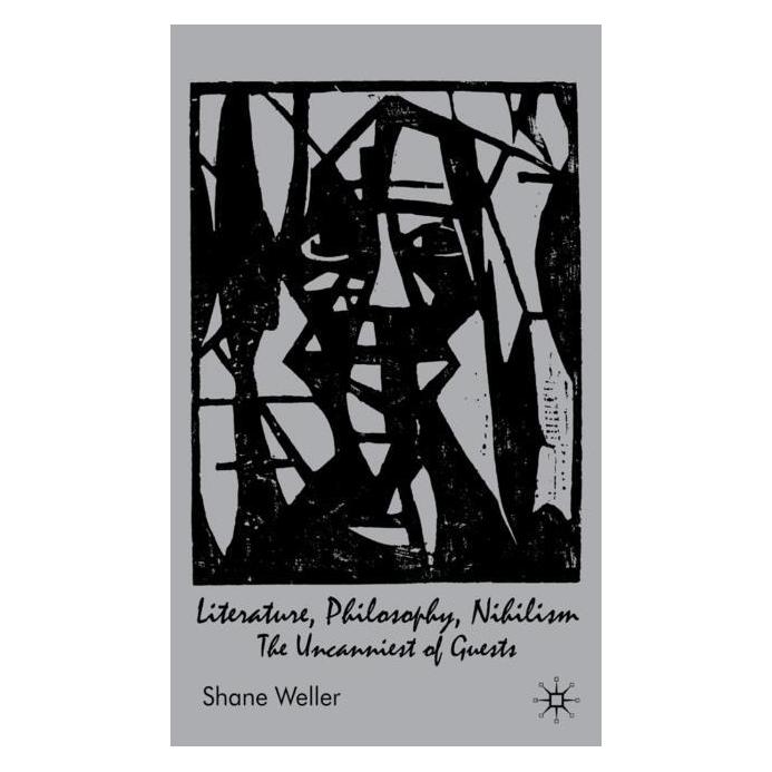 Palgrave Macmillan Uk Weller:Literature, Philosophy, Nihilism (Englisch, Hardcover, Shane Weller) (63039575)
