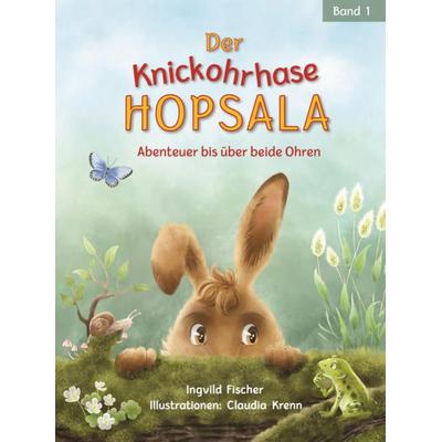 Der Knickohrhase Hopsala - Band 1, Gebundene Ausgabe von Ingvild Fischer, Hopsala-Verlag e.U., 978-3-9505116-0-4