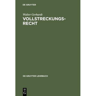 Vollstreckungsrecht, Gebundene Ausgabe von Walter Gerhardt, De Gruyter, 978-3-11-008374-3