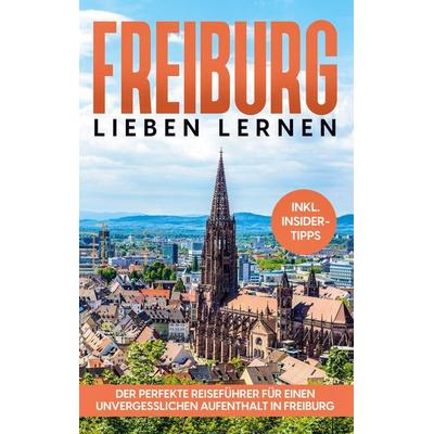 Freiburg lieben lernen, Taschenbuch von Michael Hürth, BoD – Books on Demand, 978-3-7557-9258-1