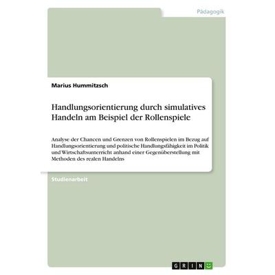 Handlungsorientierung durch simulatives Handeln am Beispiel der Rollenspiele, Taschenbuch von Marius Hummitzsch, GRIN, 978-3-640-51128-0