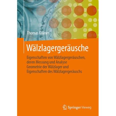 Wälzlagergeräusche, Gebundene Ausgabe von Thomas Grüner, Springer Berlin, 978-3-662-63879-8