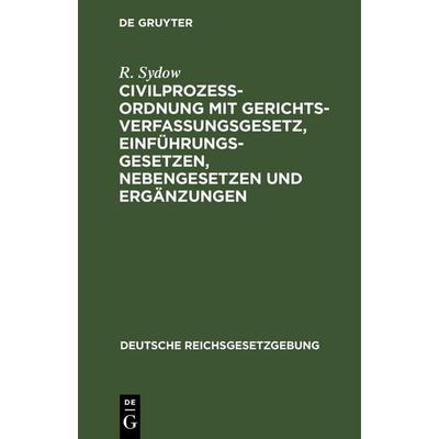 Civilprozeßordnung mit Gerichtsverfassungsgesetz, Einführungsgesetzen, Nebengesetzen und Ergänzungen, Gebundene Ausgabe von R. Sydow, De Gruyter,