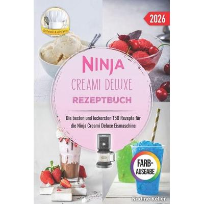 Ninja Creami Deluxe Rezeptbuch, Taschenbuch von Nadine Keller, Independently Published