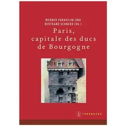 Paris, capitale des ducs de Bourgogne, Fachbücher von Werner Paravicini, Bertrand Schnerb