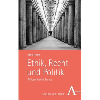 Ethik, Recht und Politik, Taschenbuch von John Finnis, Verlag Karl Alber, 978-3-495-99306-4