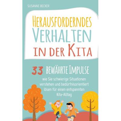 Herausforderndes Verhalten in der Kita, Taschenbuch von Susanne Becker, Kita Fachverlag, 978-94-037-1686-2