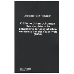 Kritische Untersuchungen über die historische Entwicklung der geografischen Kenntnisse von der neuen, Fachbücher von Alexander Von Humboldt
