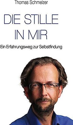 Thomas Schmelzer - Die Stille in mir: Ein Erfahrungsweg zur Selbstfindung - Preis vom 17.10.2026 19:25:27 h