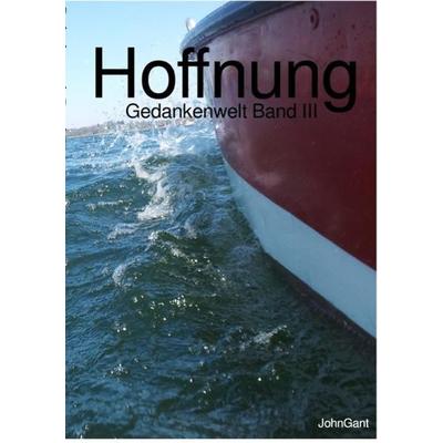 Gedankenwelt / Hoffnung, Taschenbuch von John Gant, Epubli, 978-3-7450-2950-5