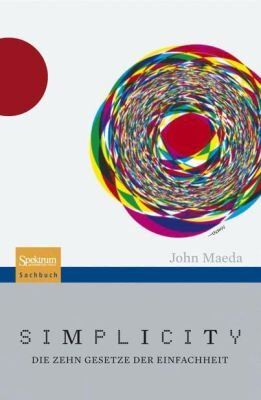 John Maeda - Simplicity: Die zehn Gesetze der Einfachheit - Preis vom 30.09.2026 09:01:18 h