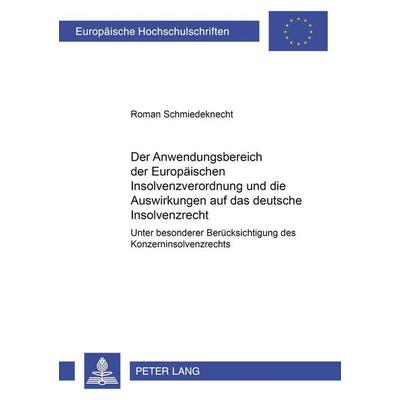 Der Anwendungsbereich der Europäischen Insolvenzverordnung und die Auswirkungen auf das deutsche Insolvenzrecht, Taschenbuch von Roman Schmiedeknecht,