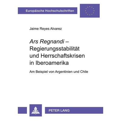 'Ars Regnandi' - Regierungsstabilität und Herrschaftskrisen in Iberoamerika, Taschenbuch von Jaime Reyes-Alvarez, Peter Lang GmbH, Internationaler