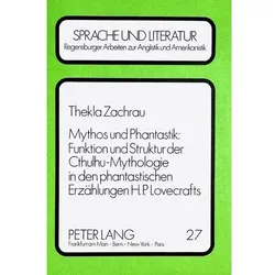 Mythos und Phantastik: Funktion und Struktur der Cthulhu-Mythologie in den Phantastischen Erzählunge, Fachbücher von Thekla Zachrau
