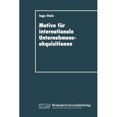 Motive für internationale Unternehmensakquisitionen, Taschenbuch von Ingo Stein, Deutscher Universitätsverlag, 978-3-8244-0130-7