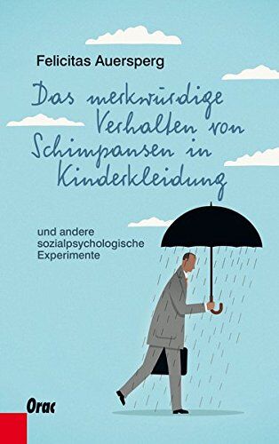 Felicitas Auersperg - Das merkwürdige Verhalten von Schimpansen in Kinderkleidung: und andere sozialpsychologische Experimente - Preis vom 30.09.2026 09:01:18 h