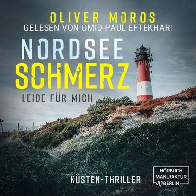 Nordsee Schmerz: Leide für mich - Oliver Moros, Audio, 4066004550169