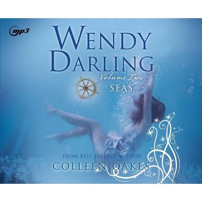 Wendy Darling: Volume 2: Seas - Colleen Oakes, CD, 9781640914407