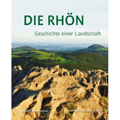 Die Rhön – Geschichte einer Landschaft, Taschenbuch von , Michael Imhof Verlag, 978-3-7319-0256-0