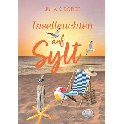 Inselleuchten auf Sylt, Taschenbuch von Julia K. Rodeit, Autaria, 978-3-8234-0017-2
