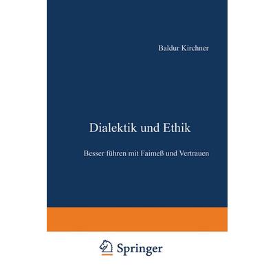 Dialektik und Ethik, Taschenbuch von Baldur Kirchner, Betriebswirtschaftlicher Verlag Gabler, 978-3-409-19150-0