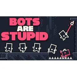 Bots Are Stupid