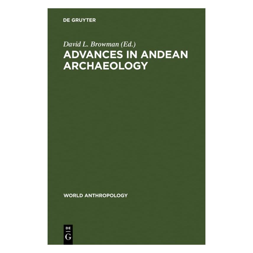 De Gruyter Advances in Andean Archaeology (Englisch, Hardcover, David L. Browman) (71869774)