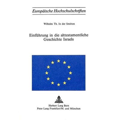 Einführung in die alttestamentliche Geschichte Israels, Taschenbuch von Wilhelm Th. In der Smitten, Peter Lang AG, Internationaler Verlag der