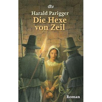 Die Hexe von Zeil, Taschenbuch von Harald Parigger, dtv