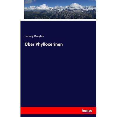 Über Phylloxerinen, Taschenbuch von Ludwig Dreyfus, Hansebooks, 978-3-7433-0740-7