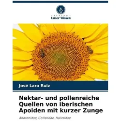 Nektar- und pollenreiche Quellen von iberischen Apoiden mit kurzer Zunge, Fachbücher von José Lara Ruiz