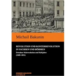 Revolution und Konterrevolution in Sachsen und Bhmen, Biografien von Michail Bakunin