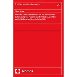 rztliche Strafbarkeitsrisiken bei der ambulanten Behandlung von Patienten mit Betubungsmitteln, Fachbücher von Mona Anwar