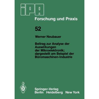 Beitrag zur Analyse der Auswirkungen der Mikroelektronik;Dargestellt am Beispiel der Büromaschinen-Industrie, Taschenbuch von W. Neubauer, Springer